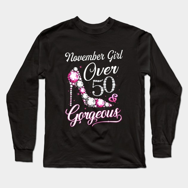 November Girl Over 50 Gorgeous Highwheel Beautiful Girl Power Wife Long Sleeve T-Shirt by dieukieu81